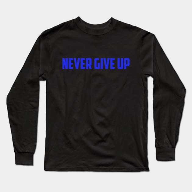 Never give up Long Sleeve T-Shirt by ReD-Des
